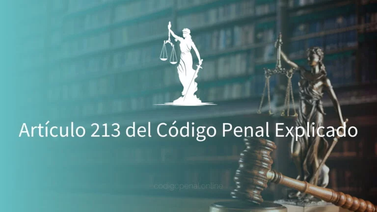 Artículo 213 del Código Penal Explicado