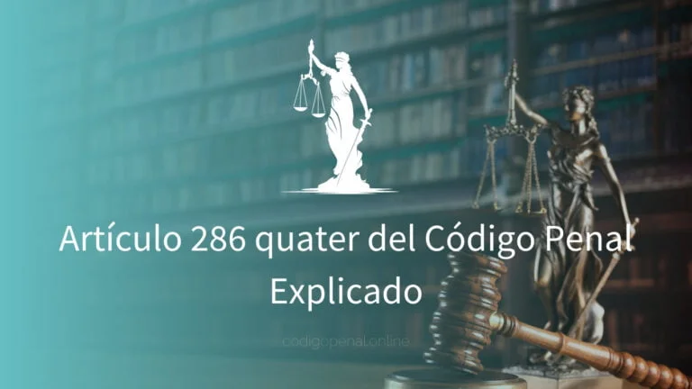 Artículo 286 quater del Código Penal Explicado