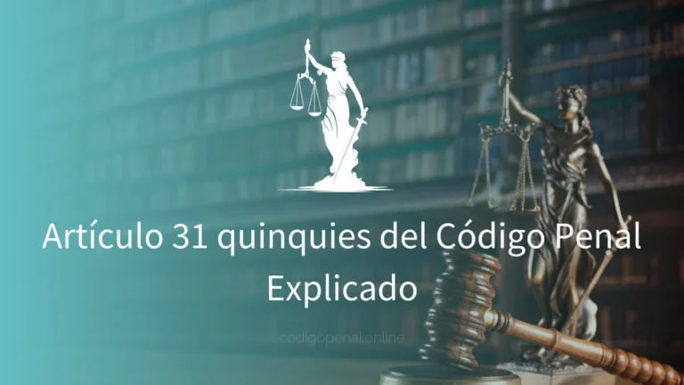 Artículo 31 quinquies del Código Penal Explicado