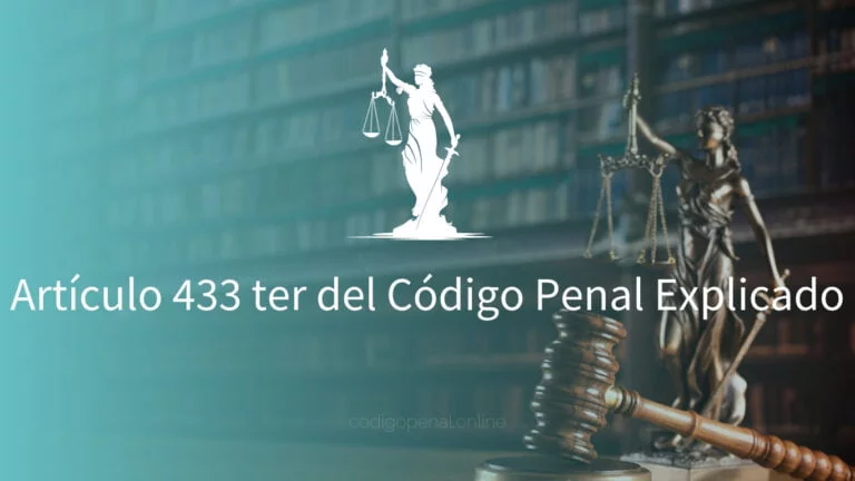 Artículo 433 ter del Código Penal Explicado