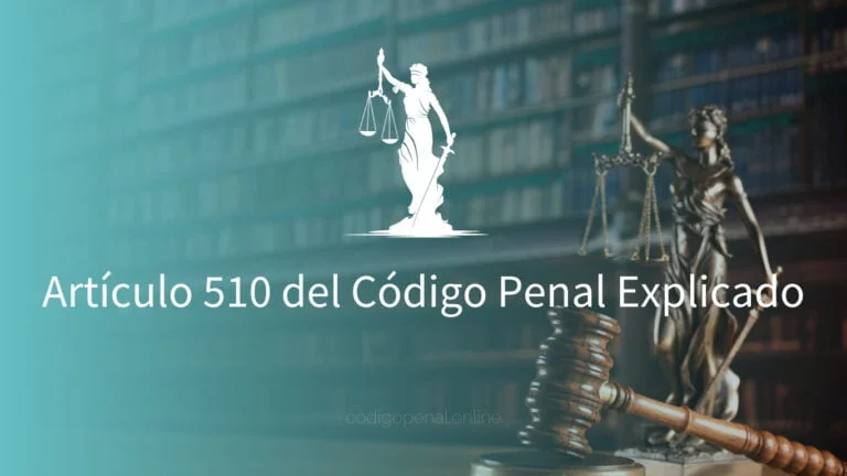 Artículo 510 del Código Penal Explicado